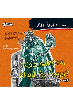 Ale historia... Kazimierzu, skąd ta forsa?