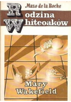 Rodzina Whiteoaków Mary Wakefield