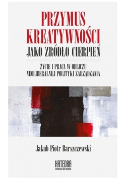 Przymus kreatywności jako źródło cierpień