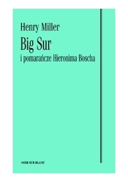 Big Sur i pomarańcze Hieronima Boscha