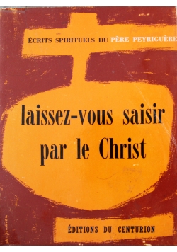 Laissez vous saisir par le Christ