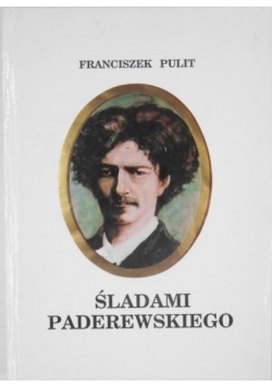 Śladami Paderewskiego + Autograf Franciszka Pulita