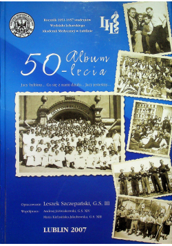 Album 50 lecia Rocznik 1951 - 1957 studentów Wydziału Lekarskiego Akademii Medycznej w Lublinie