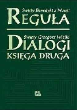 święty Benedykt z Nursji Reguła. Święty Grzegorz Wielki Dialogi księga druga