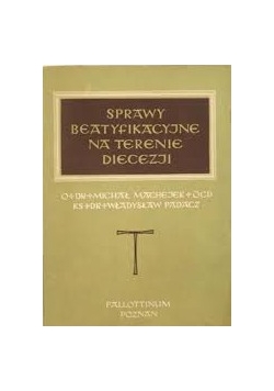 Sprawy beatyfikacyjne na terenie Diecezji