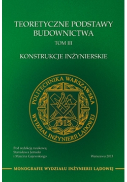 Teoretyczne podstawy budownictwa  tom III konstrukcje inżynierskie