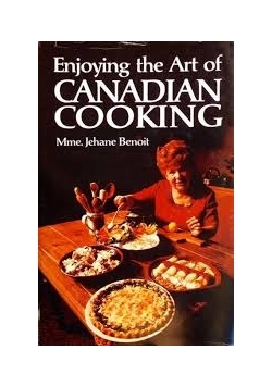 Enjoying the Art of Canadian Cooking