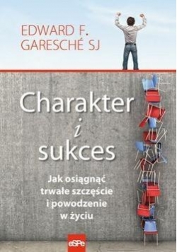 Charakter i sukces Jak osiągnąć trwałe szczęście