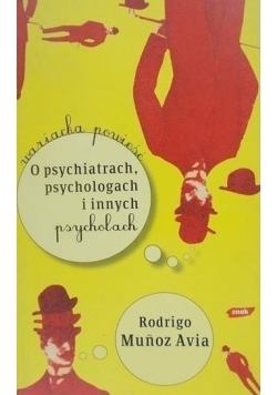 O psychiatrach, psychologach i innych psycholach