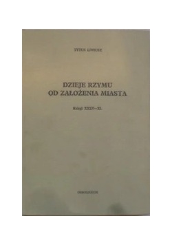 Dzieje Rzymu od założenia miasta księgi XXXV    XL