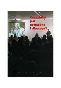 Czy sztuka jest potrzebna i dlaczego?