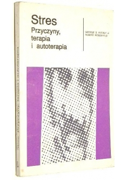 Stres Przyczyny terapia i autoterapia