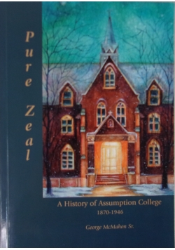 Pure Zeal A History of Assumption College 1870 - 1946
