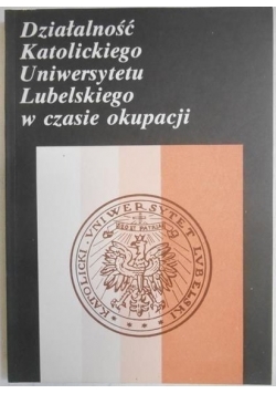 Działalność Katolickiego Uniwersytetu Lubelskiego w czasie okupacji