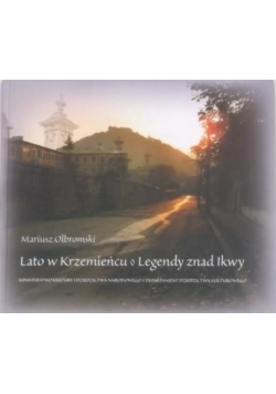 Lato w Krzemieńcu. Legendy znad Ikwy