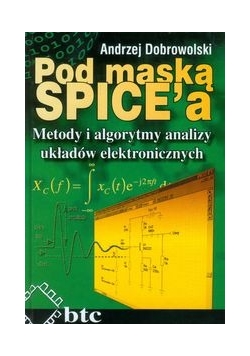 Pod maską SPICE. Metody i algorytmy analizy układów elektronicznych