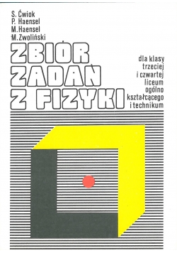 Zbiór zadań z fizyki dla klasy trzeciej i czwartej liceum ogólnokształcącego i technikum