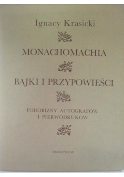 Monachomachia / Bajki i przypowieści / Podobizny autografów i pierwodruków Reprint z 1779 r