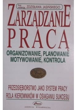 Zarządzanie pracą Organizowanie planowanie motywowanie kontrola