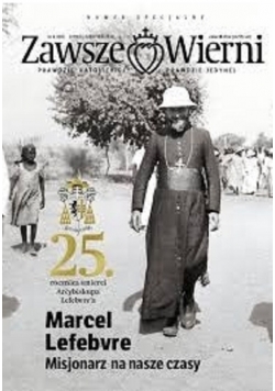 Zawsze wierni nr 4 Marcel Lefebvre misjonarz naszych czasów