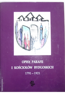 Opisy parafii i kościołów Bydgoskich 1791-1921