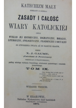 Katechizm mały zebrany z działa: zasady i całość wiary katolickiej, 1871r. Tom IX