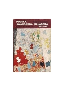 Polska awangarda malarska 1945 - 1970: szanse i mity