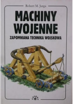 Machiny wojenne. Zapomniana technika wojskowa