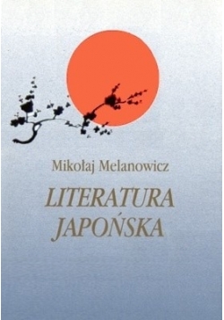 Literatura japońska (tom 1). Od VI do połowy XIX wieku