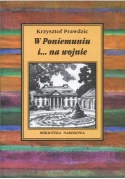 W Poniemuniu i... na wojnie