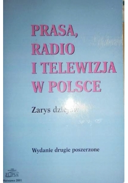 Prasa,radio i telewizja w Polsce. Zarys dziejów