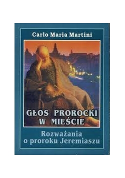 Głos prorocki w mieście - rozważania o proroku Jeremiaszu