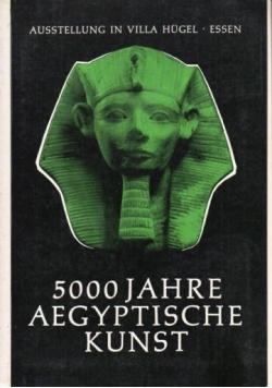 5000 Jahre Aegyptische Kunst