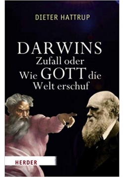 Darwins Zufall oder Wie Gott die Welt