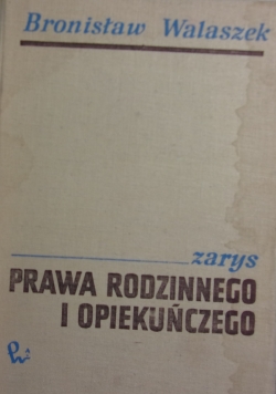 Zarys prawa rodzinnego i opiekuńczego