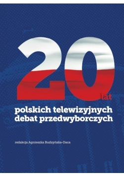 20 lat polskich telewizyjnych debat przedwyborczych