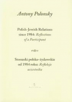 Stosunki polsko żydowskie od 1984 roku Refleksje uczestnika