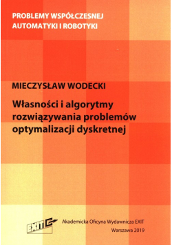 Własności i algorytmy rozwiązywania problemów optymalizacji dyskretnej