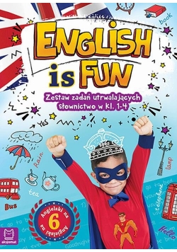 English is fun Zestaw zadań utrwalających słownictwo w klasach 1-4