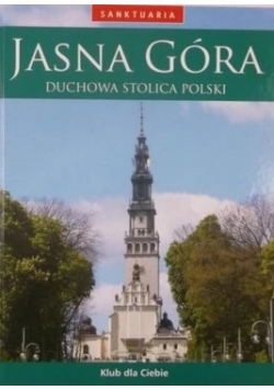 Jasna Góra duchowa stolica Polski
