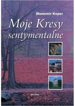 Moje Kresy sentymentalne