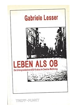 Leben als ob die Untergrunduniversitat Krakau im Zweiten Weltkrieg