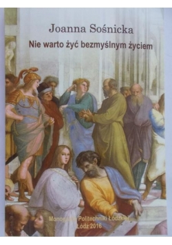 Nie warto żyć bezmyślnym życiem