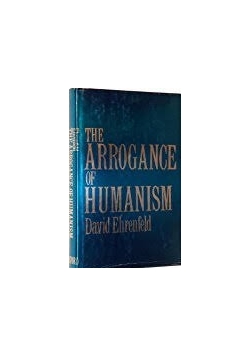 The Arrogance of humanism