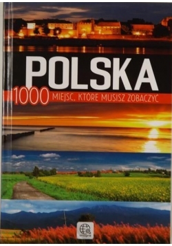 Polska - 1000 miejsc, które musisz zobaczyć