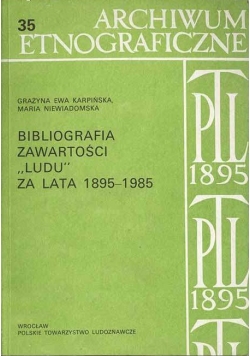 Archiwum Etnograficzne.Bibliografia zawartości ludu za lata 1895-1985
