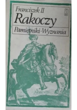 Franciszek II Rakoczy. Pamiętniki wyznania