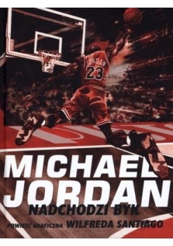 Michael Jordan. Nadchodzi byk