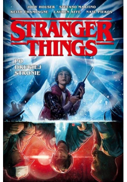 Stranger Things. Po drugiej stronie