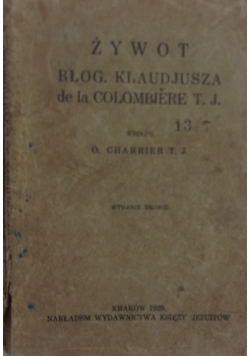 Żywot błog. Klaudjusza de la Colombiere T.J., 1929 r.